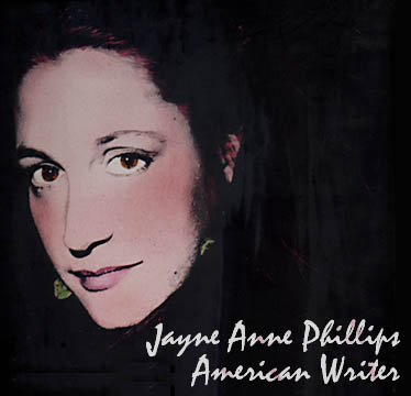Jayne Anne Phillips - American Writer