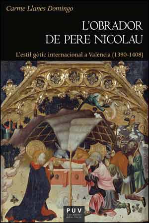L'obrador de Pere Nicolau. L'estil gòtic internacional a València (1390-1408)