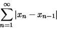 \begin{displaymath}\sum_{n=1}^{\infty}\vert x_{n}-x_{n-1}\vert
\end{displaymath}