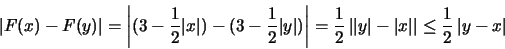 \begin{displaymath}\left\vert F(x)-F(y) \right\vert = \left\vert (3-\frac{1}{2}\...
...x\vert \right\vert \leq \frac{1}{2} \left\vert y-x \right\vert
\end{displaymath}