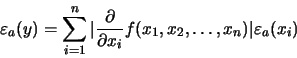 \begin{displaymath}
\varepsilon_{a}(y) = \sum_{i = 1}^{n}\vert\frac{\partial}{\...
...
x_{i}} f(x_{1},x_{2},\dots,x_{n})\vert\varepsilon_{a}(x_{i})
\end{displaymath}
