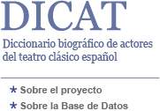 DICAT- Diccionario biográfico de actores del teatro clásico español