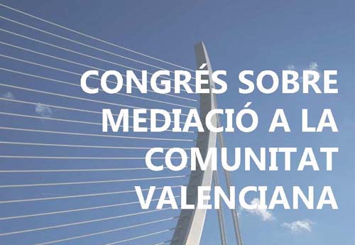 Congrés sobre Mediació a la Comunitat Valenciana. 17/18-maig-2018. La Nau