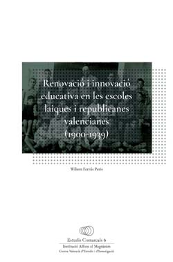 Renovació i innovació educativa en les escoles laiques i republicanes valencianes (1900-1939)