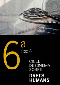 6ª Edición: Ciclo de cine sobre Derechos Humanos. La Nau