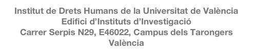 Institut de Drets Humans de la Universitat de València
Edifici d’Instituts d’Investigació
Carrer Serpis N29, E46022, Campus dels Tarongers 
València