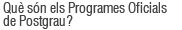 Qu&egrave; s&oacute;n els Programes Oficials de Postgrau