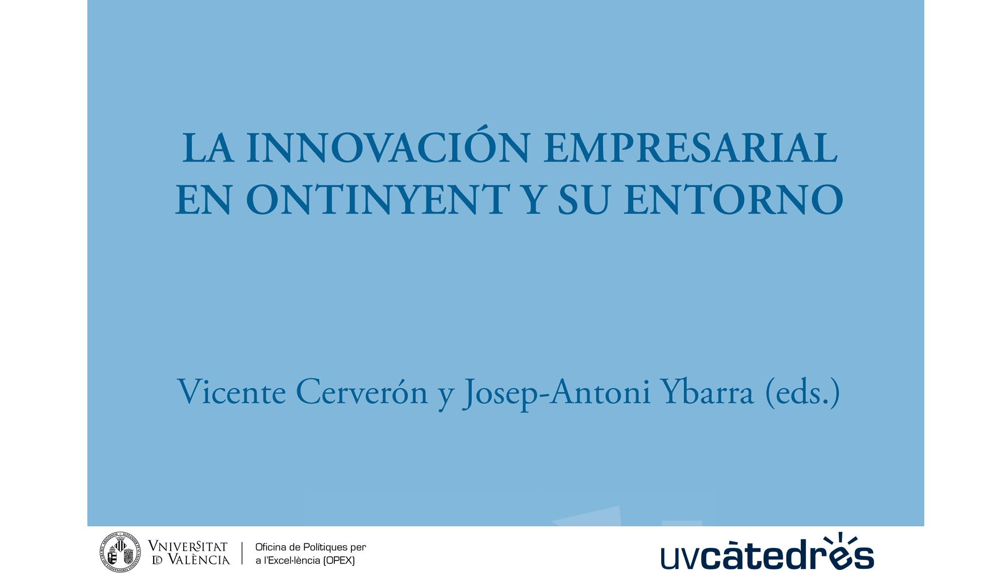La Càtedra InnovatiONT de la Universitat de València presentarà el dijous 27 d'abril el llibre 'La innovació empresarial a Ontinyent i el seu entorn'