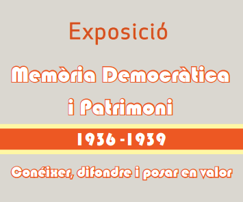 Exposició Memòria Democràtica i Patrimoni. 1936 -1939