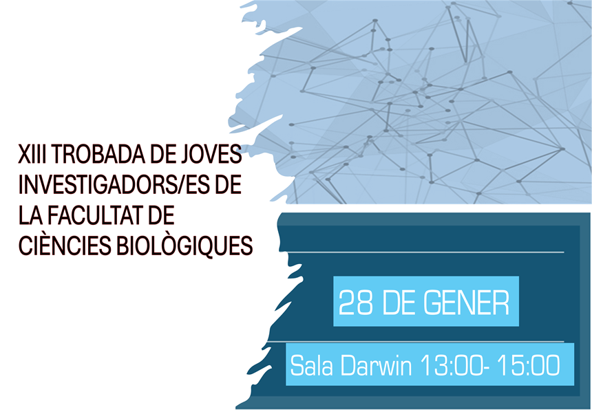 XIII TROBADA DE JOVES INVESTIGADORS DE LA FACULTAT DE CIÈNCIES BIOLÒGIQUES