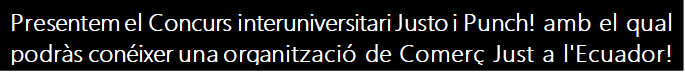 Presentem el Concurs interuniversitari Justo i Punch! amb el qual podràs conéixer una organització de Comerç Just a l'Ecuador!