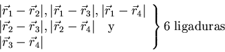 \begin{displaymath}\left.
\begin{array}{l}
\vert\vec{r}_1-\vec{r}_2\vert, \ver...
...rt\vec{r}_3-\vec{r}_4\vert\end{array}\right\}\mbox{6 ligaduras}\end{displaymath}