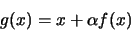 \begin{displaymath}g(x) = x + \alpha f(x)\end{displaymath}