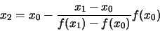 \begin{displaymath}x_{2} = x_{0} - \frac{x_{1}-x_{0}}{f(x_{1})-f(x_{0})}f(x_{0})\end{displaymath}