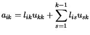 $\displaystyle a_{ik} = l_{ik}u_{kk} + \sum_{s=1}^{k-1} l_{is}u_{sk}$
