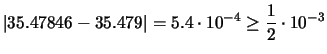 $\displaystyle \vert 35.47846 - 35.479 \vert = 5.4\cdot10^{-4}
\geq \frac{1}{2}\cdot10^{-3}$