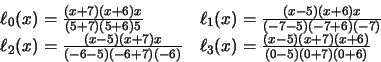 \begin{displaymath}\begin{array}{ll}
\ell_{0}(x) = \frac{(x+7)(x+6)x}{(5+7)(5+6...
...l_{3}(x) =
\frac{(x-5)(x+7)(x+6)}{(0-5)(0+7)(0+6)}
\end{array}\end{displaymath}