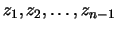 $z_{1},z_{2},\dots,z_{n-1}$
