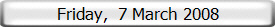 Friday,  7 March 2008