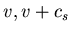 $v, v+c_s$