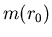 $m(r_0)$