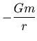$\displaystyle{
- \frac{G m}{r}
}$