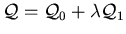 ${\cal Q} = {\cal Q}_0 + \lambda {\cal Q}_1$