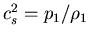 $c_s^{2} = p_1/\rho_1$
