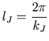 $\displaystyle l_J = \frac{2 \pi}{k_J}$