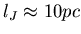 $l_J \approx 10 pc$
