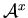 ${\cal A}^x$