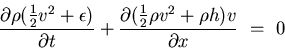 \begin{displaymath}
\displaystyle{
\frac{\partial \rho (\frac{1}{2} v^{2} + \eps...
...frac{1}{2} \rho v^{2} + \rho h) v}{\partial x}
   =    0
}
\end{displaymath}