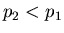 $p_2 < p_1$