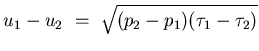 $\displaystyle{u_1 - u_2  =  \sqrt{(p_2 -p_1)(\tau_1 - \tau_2)}}$