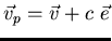 $\vec{v}_p = \vec{v} + c    \vec{e}$