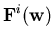 $\displaystyle {\bf F}^{i}({\bf w})$