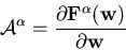 \begin{displaymath}
{\bf\cal A}^{\alpha} = \frac{\partial{\bf F}^{\alpha}({\bf w})}
{\partial {\bf w}}
\end{displaymath}