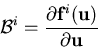 \begin{displaymath}
{\bf\cal B}^{i} = \frac{\partial{\bf f}^{i}({\bf u})}
{\partial\bf u \rm }
\end{displaymath}