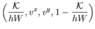 $\displaystyle \left( {\displaystyle{\frac{{\cal K}}{h W}}},
v^x, v^y, 1 - {\displaystyle{\frac{{\cal K}}{h W}}} \right)$