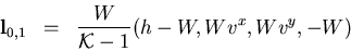 \begin{eqnarray*}
{\bf l}_{0,1} &=& {\displaystyle{\frac{W}{{\cal K} - 1}}}
(h - W, W v^x, W v^y, -W)
\end{eqnarray*}