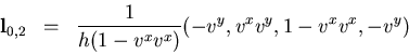 \begin{eqnarray*}
{\bf l}_{0,2} &=& {\displaystyle{\frac{1}{h (1 - v^x v^x)}}}
(- v^y, v^x v^y, 1 - v^x v^x, -v^y)
\end{eqnarray*}