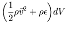 $\displaystyle{\left(\frac{1}{2} \rho \vec{v}^2 + \rho \epsilon \right)} dV$