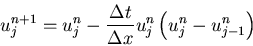 \begin{displaymath}
u_j^{n+1} = u_j^n - \frac{\Delta t}{\Delta x}u_j^n
\left(u_j^n - u_{j-1}^n \right)
\end{displaymath}