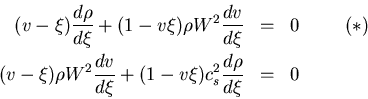 \begin{eqnarray*}
(v-\xi)\frac{d\rho}{d\xi} + (1-v\xi)\rho W^2 \frac{dv}{d\xi} &...
...ho W^2 \frac{dv}{d\xi} + (1-v\xi) c_s^2 \frac{d\rho}{d\xi} &=& 0
\end{eqnarray*}