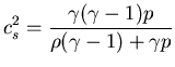 $\displaystyle c_s^2=\frac{\gamma (\gamma-1) p}
{\rho(\gamma-1) + \gamma p}$