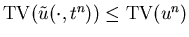 ${\rm TV}(\tilde{u}(\cdot,t^n)) \leq {\rm TV}(u^n)$
