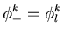 $\displaystyle{\phi_+^k= \phi_l^k}$