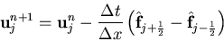 \begin{eqnarray*}
{\bf u}_j^{n+1} = {\bf u}_j^n - \frac{\Delta t}{\Delta x}
\left(\hat{\bf f}_{j+\frac{1}{2}} - \hat{\bf f}_{j-\frac{1}{2}}\right)
\end{eqnarray*}