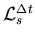 ${\cal L}_s^{\Delta t}$