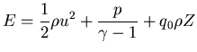 $\displaystyle E=\frac{1}{2}\rho u^2 + \frac{p}{\gamma-1} +
q_0\rho Z$